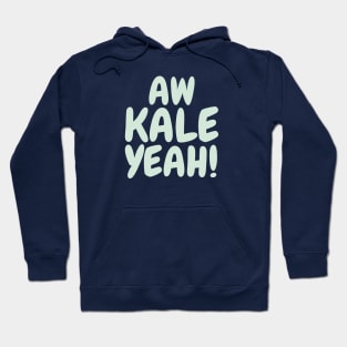 Aw Kale yeah! Hoodie